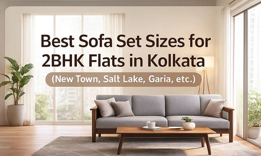 Best Sofa Set Sizes for 2BHK Flats in Kolkata